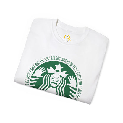 Please do not talk to me until I have had my 3000 calorie American style coffee that gives me anxiety and the shits T-shirt