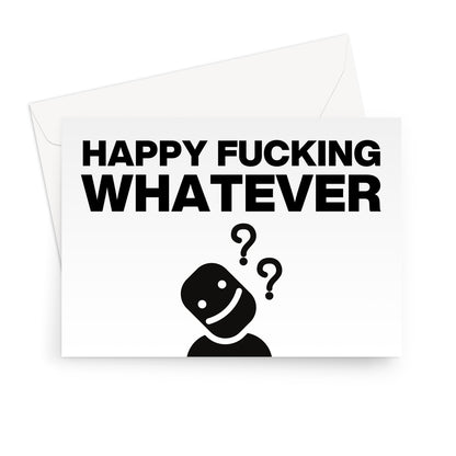 Happy Fucking Whatever Card