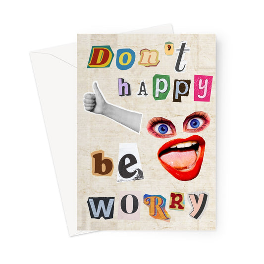 Don't Happy Be Worry Card