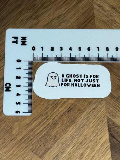 A Ghost is for Life Sticker | Not Made For This