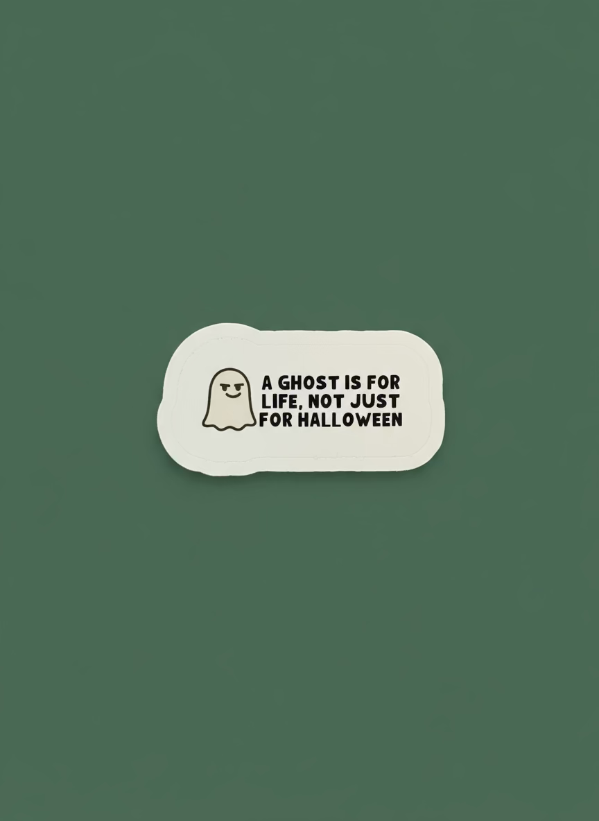 A Ghost is for Life Sticker | Not Made For This