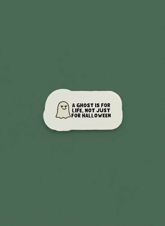 A Ghost is for Life Sticker | Not Made For This