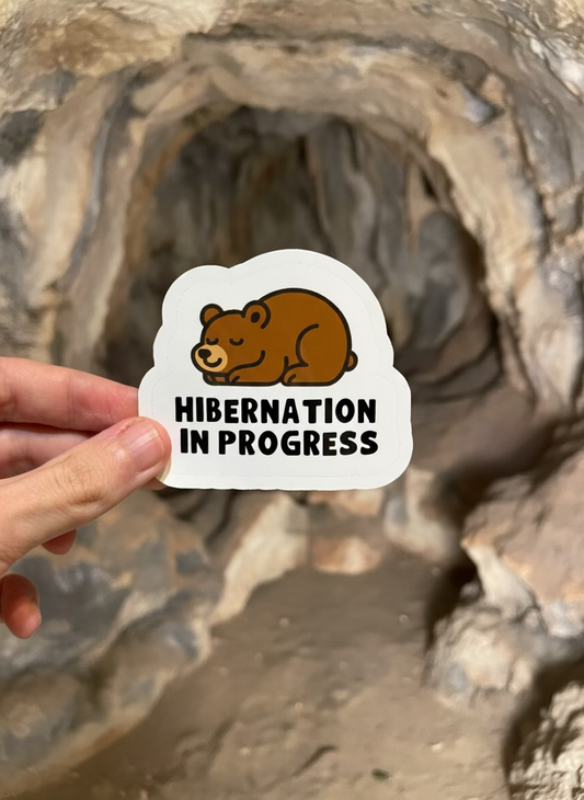 Hybernation in Progress Sticker | Not Made For This
