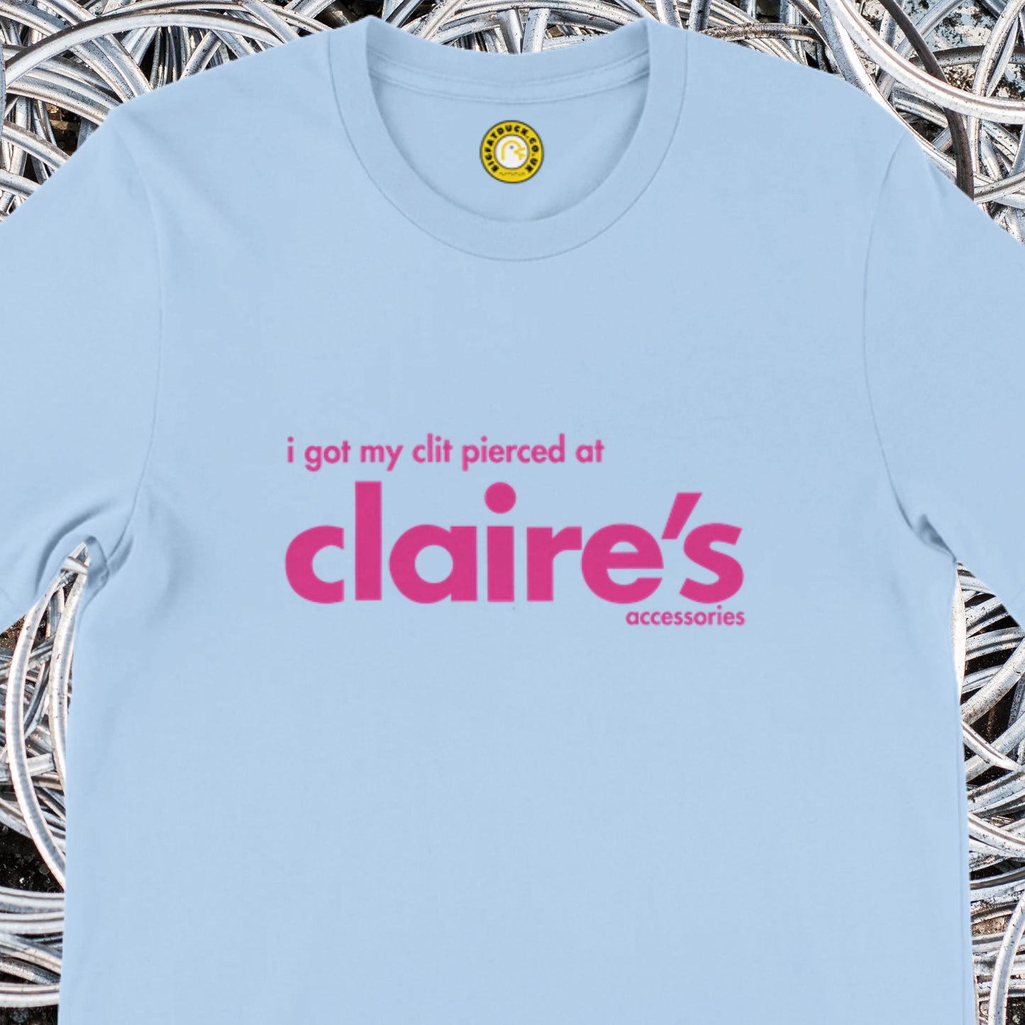 I Got My Clit Pierced at Claire's Accessories T-shirt