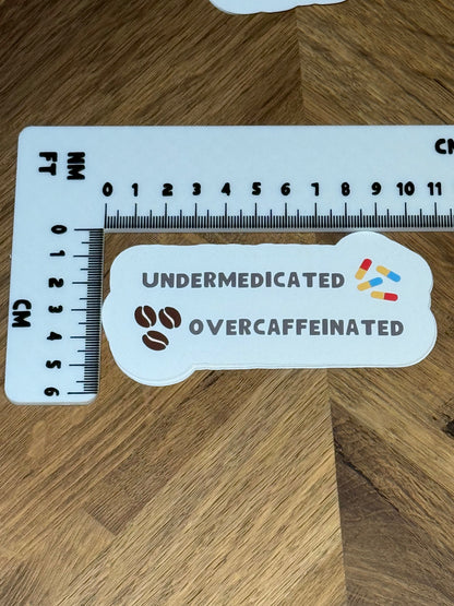Undermedicated - Overcaffeinated Sticker | Not Made For This
