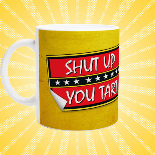 Del Boy: Shut Up You Tart Mug