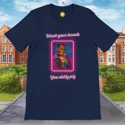"Wash your hands you detty pig" T-shirt