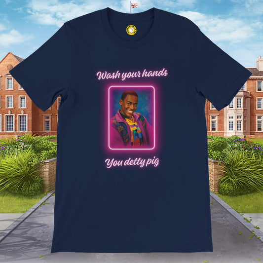 "Wash your hands you detty pig" T-shirt