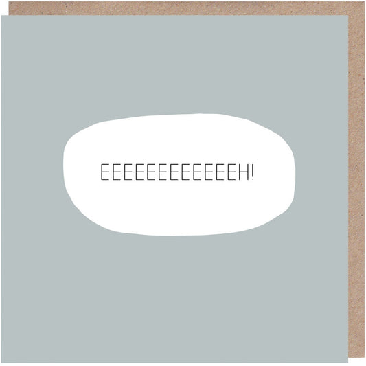 Eeeeeeeeeeeeh! Congratulations or Good Luck Card