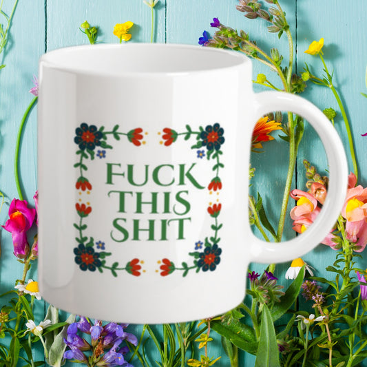 Fuck This Shit Mug