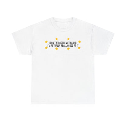 I Don't Struggle With ADHD printed t-shirt