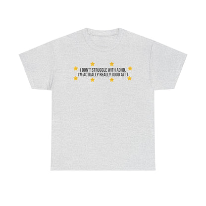 I Don't Struggle With ADHD printed t-shirt