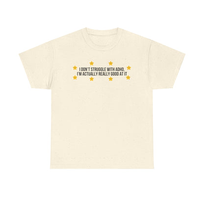 I Don't Struggle With ADHD printed t-shirt
