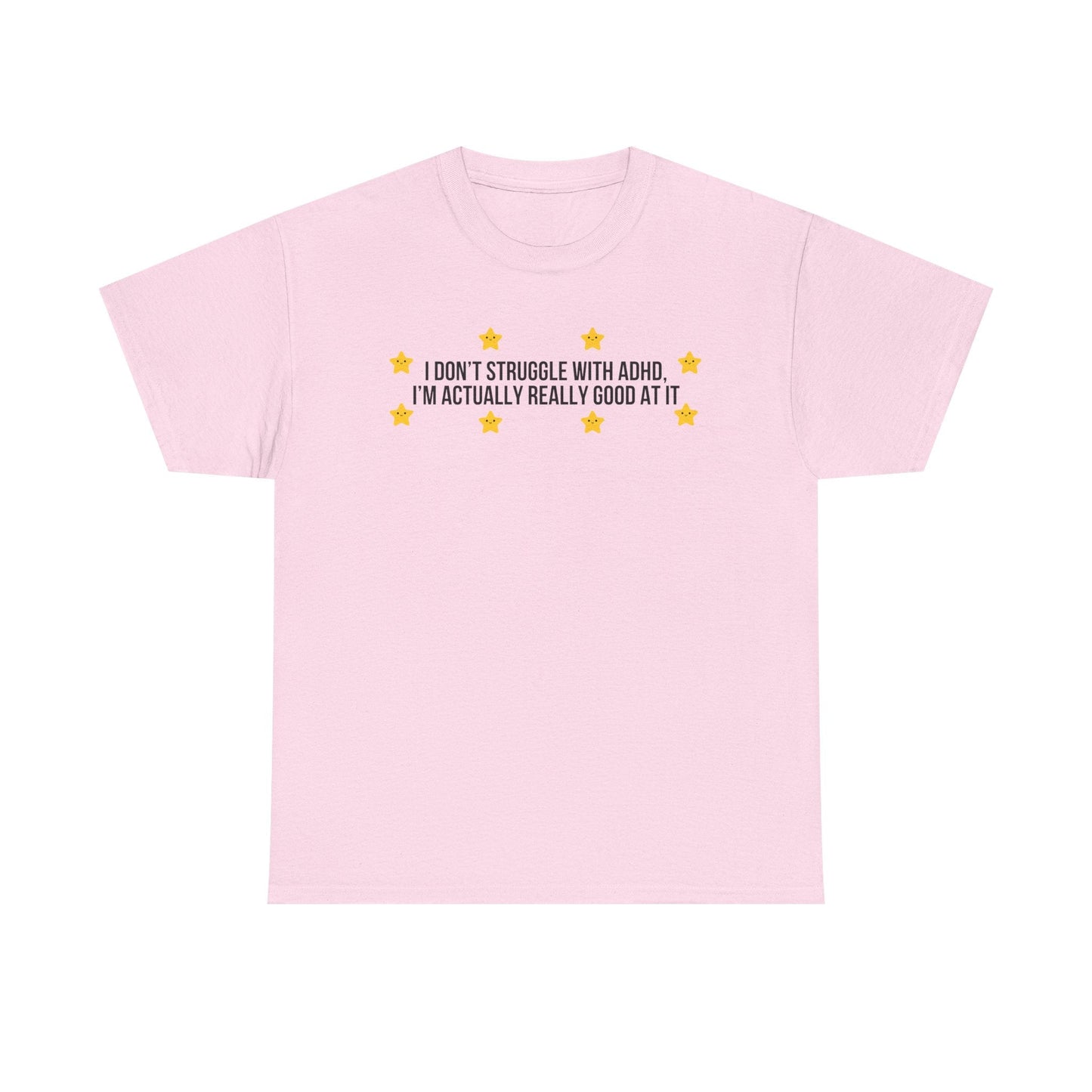 I Don't Struggle With ADHD printed t-shirt
