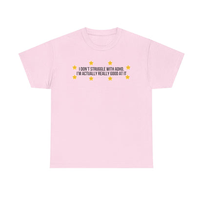 I Don't Struggle With ADHD printed t-shirt