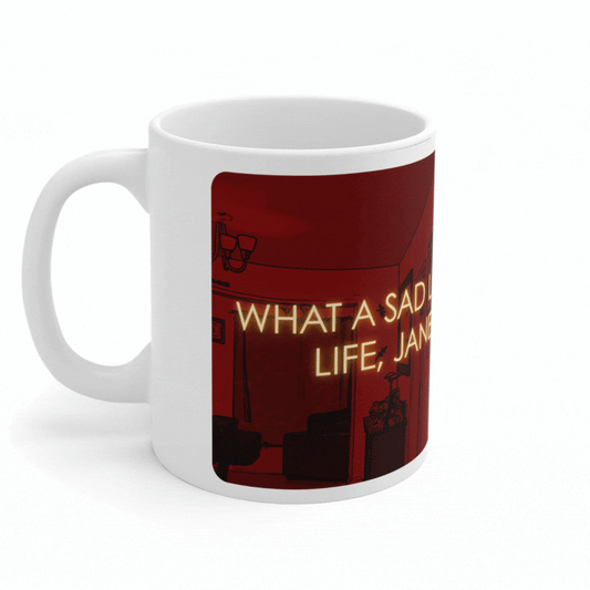 Come Dine WIth Me: "What a Sad Little Life, Jane" Mug