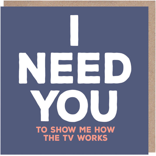 I Need You Card