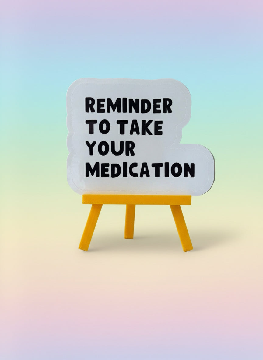 Reminder To Take Your Medication Sticker | Not Made For This