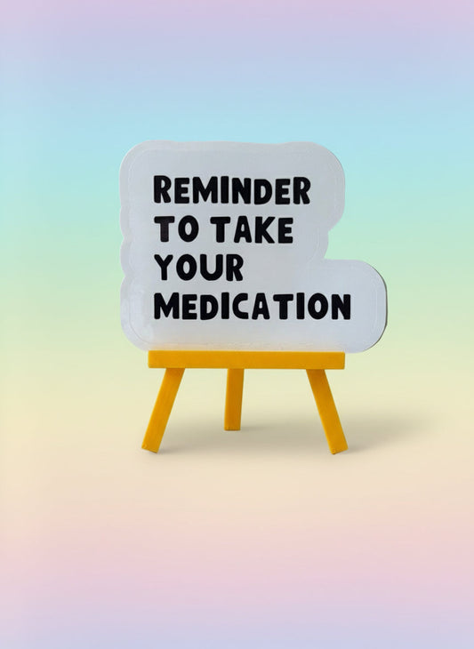 Reminder To Take Your Medication Sticker | Not Made For This