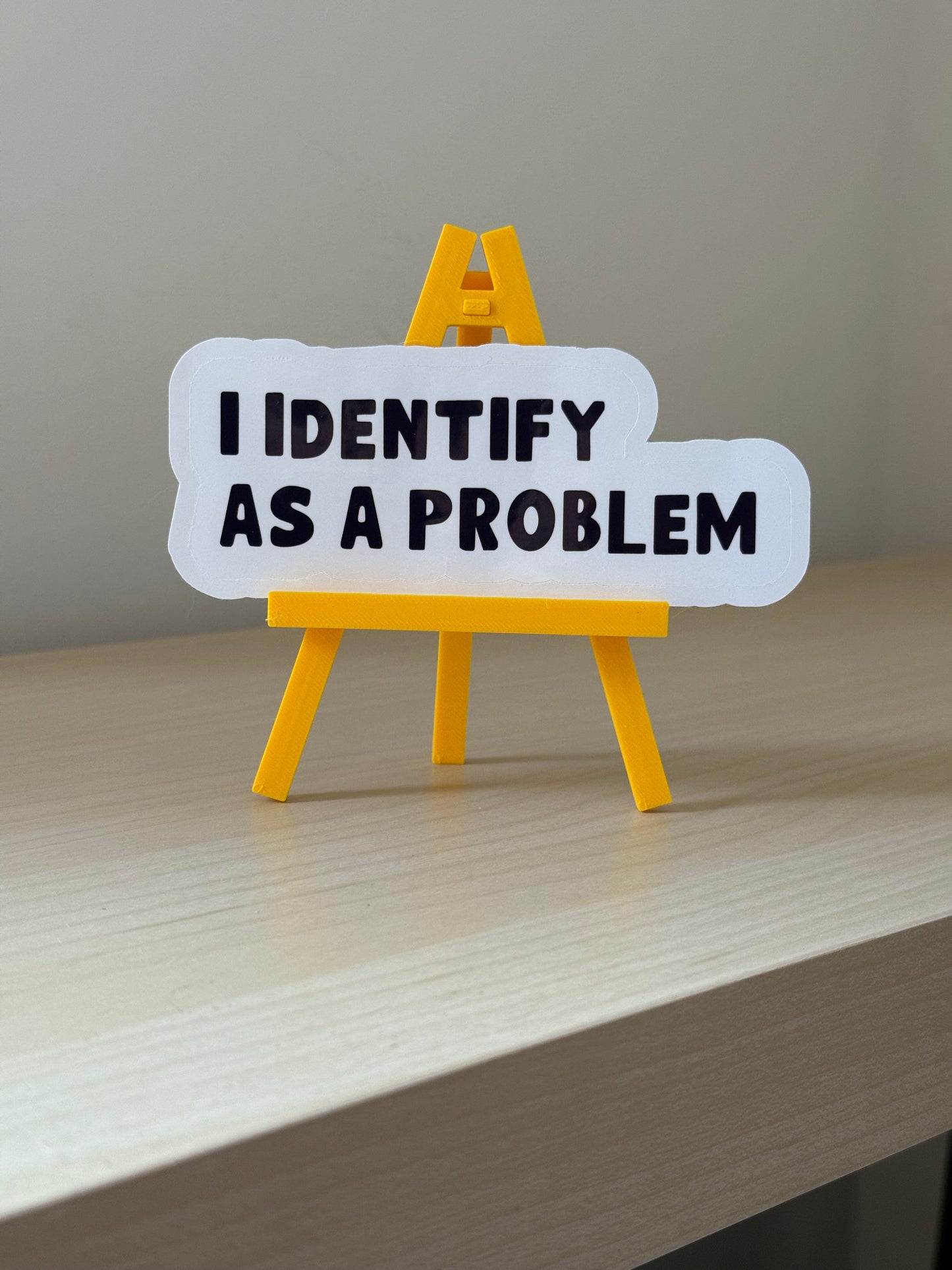 I Identify As A Problem Sticker | Not Made For This