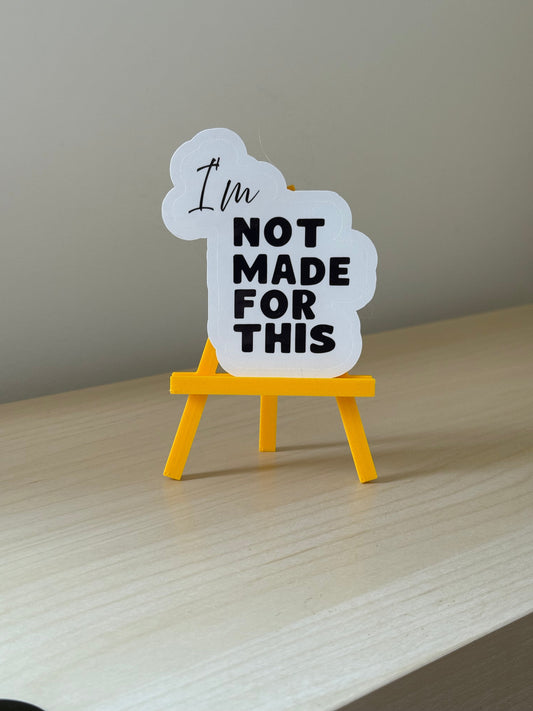 I’m Not Made For This Sticker | Not Made For This