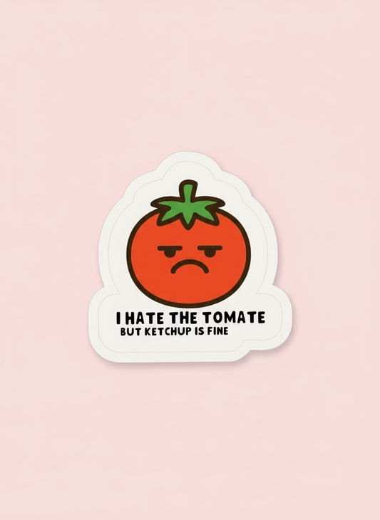 I Hate the Tomate Sticker | Not Made For This