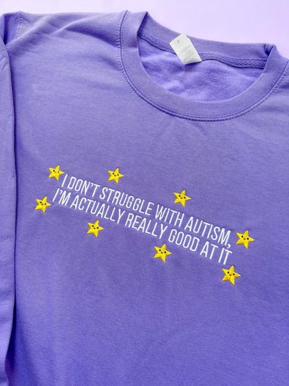 I Don't Struggle With Autism embroidered sweatshirt