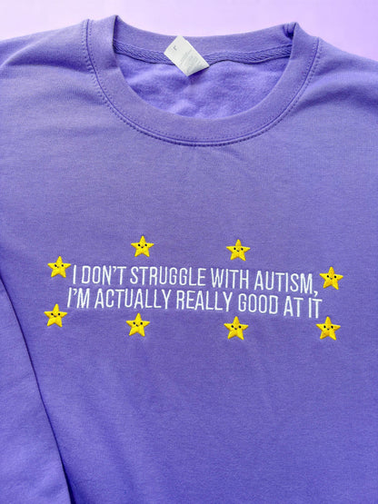I Don't Struggle With Autism embroidered sweatshirt