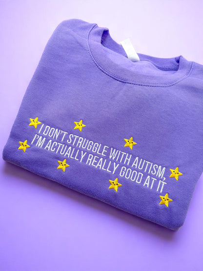 I Don't Struggle With Autism embroidered sweatshirt
