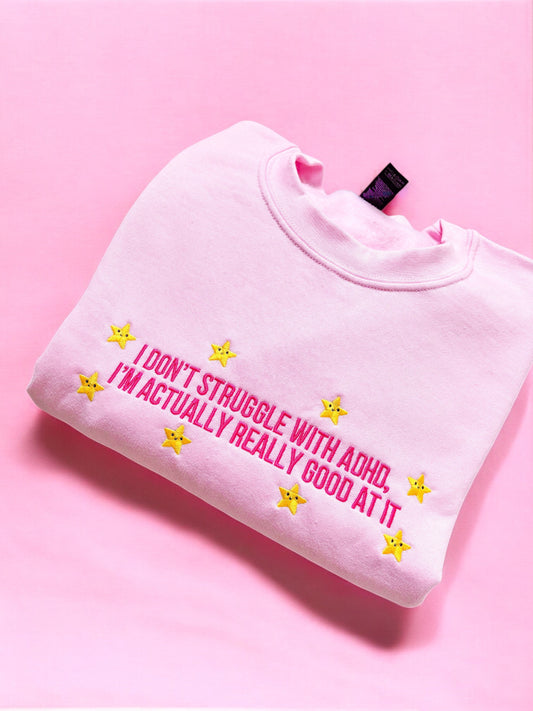 I Don't Struggle With ADHD embroidered sweatshirt
