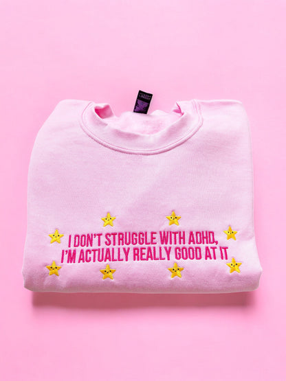 I Don't Struggle With ADHD embroidered sweatshirt