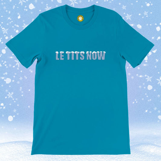 LE TITS NOW Christmas T-shirt
