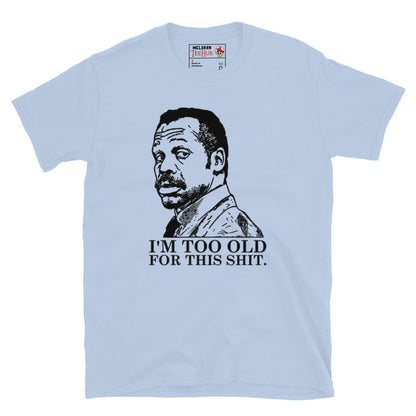 Lethal Weapon, I'm too old for this T-Shirt