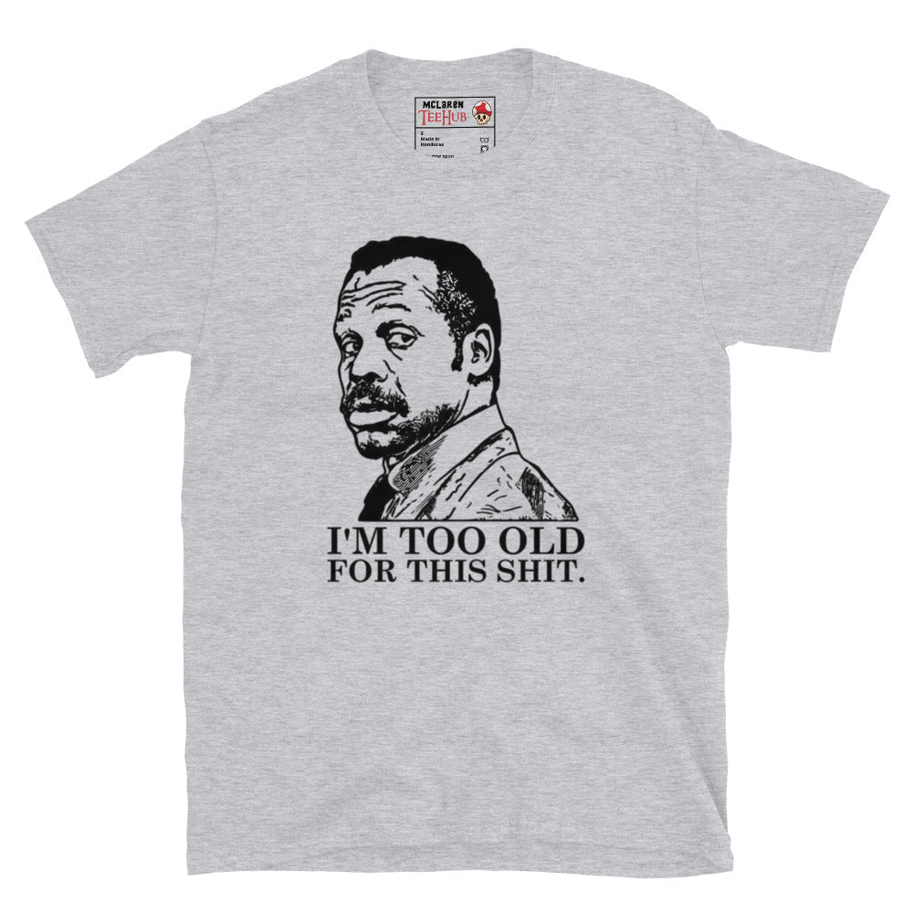 Lethal Weapon, I'm too old for this T-Shirt