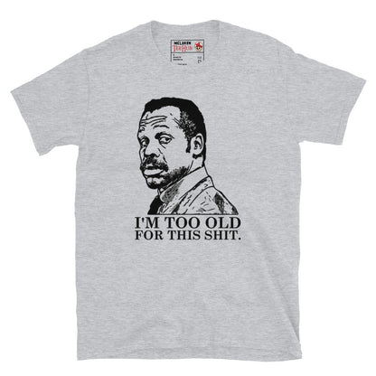 Lethal Weapon, I'm too old for this T-Shirt