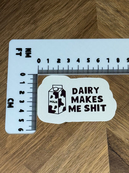 Dairy Makes Me Shit Sticker | Not Made For This