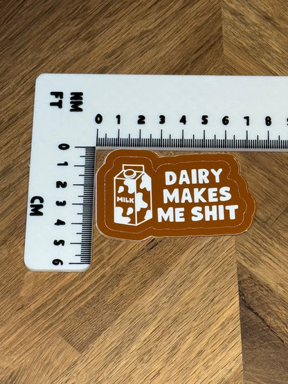 Dairy Makes Me Shit Sticker | Not Made For This