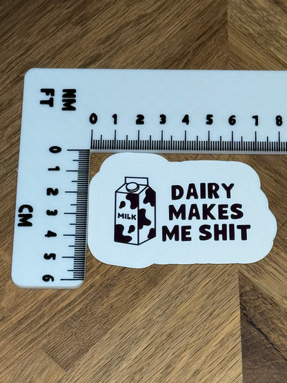 Dairy Makes Me Shit Sticker | Not Made For This
