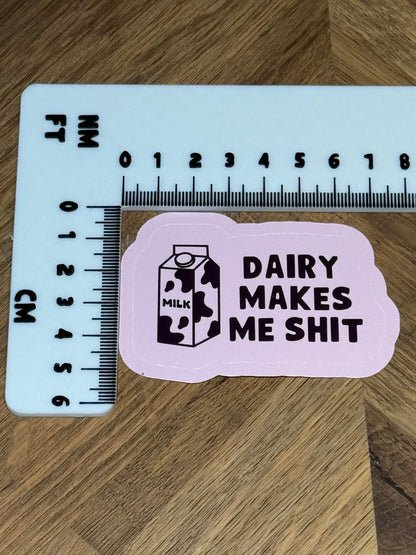 Dairy Makes Me Shit Sticker | Not Made For This
