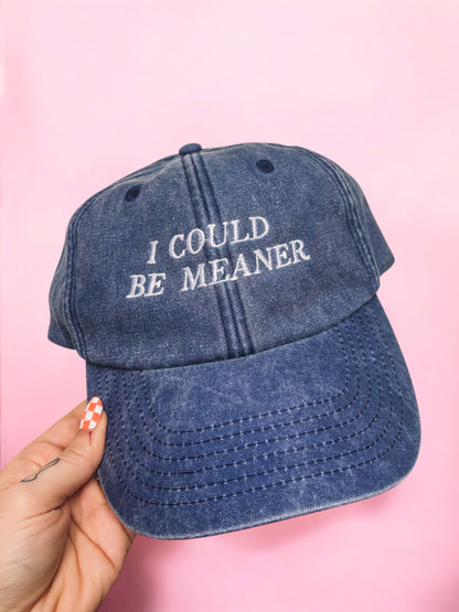 I Could Be Meaner embroidered baseball cap