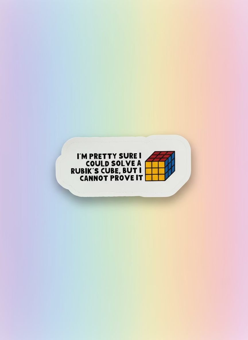 Pretty Sure I Could Solve a Rubik's Cube Sticker | Not Made For This