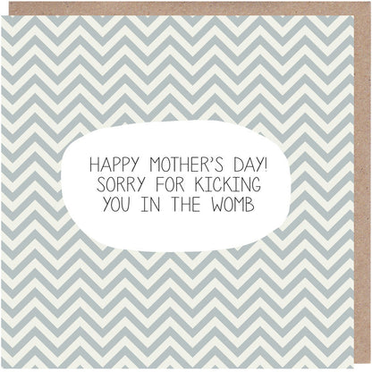 Sorry For Kicking You In The Womb Mother's Day Card