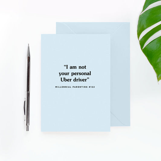 I Am Not Your Personal Uber Driver Card