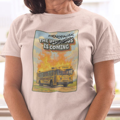 The Menopause Is Coming T-shirt