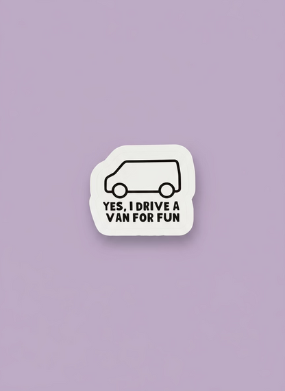 I Drive a Van for Fun Sticker | Not Made For This