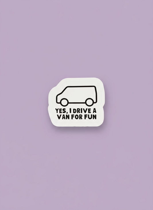 I Drive a Van for Fun Sticker | Not Made For This