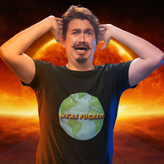 We're Fucked T-shirt
