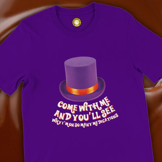 "Come with me and you’ll see why I’m on so many medications" T-shirt