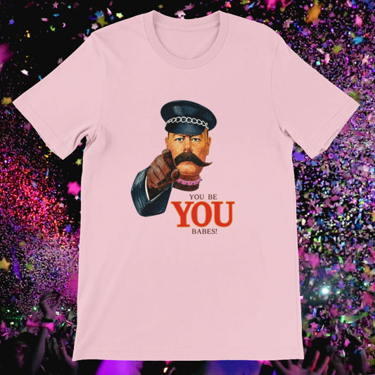 You Be You, Babes! T-Shirt