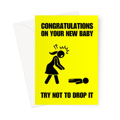 New Baby Card: Congratulations on your new baby. Try not to drop it.